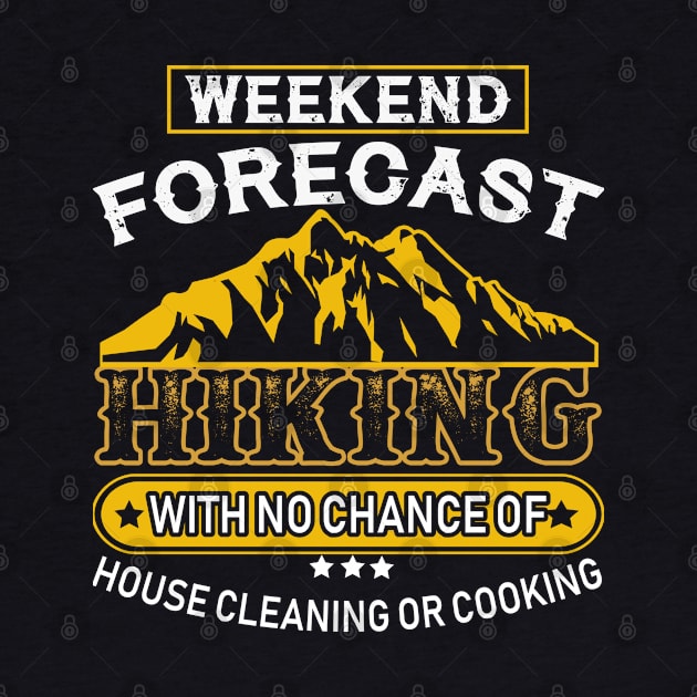 Funny Hiking Weekend Forecast Hiking T-Shirt by Dojaja